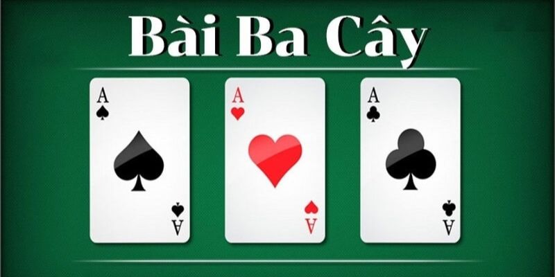 Khái quát các thông tin cơ bản về game bài 3 cây cực đỉnh