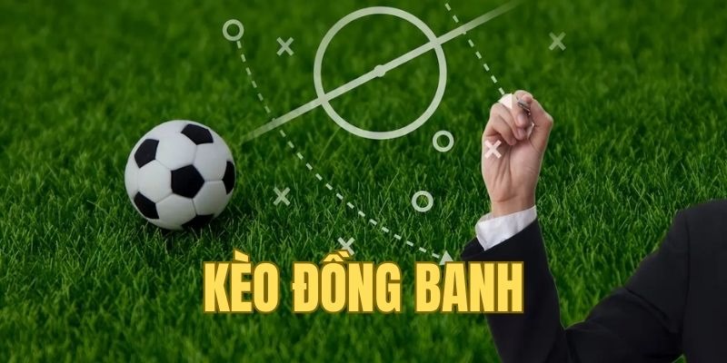 Cược chấp đồng banh đơn giản dễ hiểu 