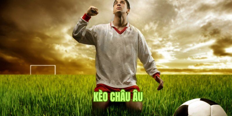 Hiểu đúng cách thức đọc kèo châu âu