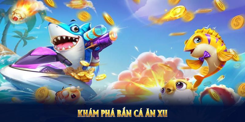 Khám phá bắn cá ăn xu tại 789Win với đồ họa và lối chơi đặc sắc