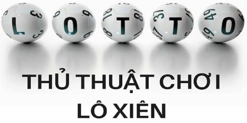 Thủ thuật đánh lô xiên cho xác suất chiến thắng luôn cao nhất